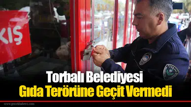 Torbalı Belediyesi Gıda Terörüne Geçit Vermedi
