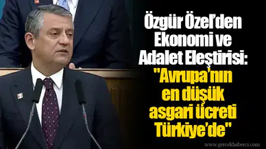 Özgür Özel’den Ekonomi ve Adalet Eleştirisi