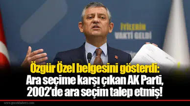 Özgür Özel belgesini gösterdi: Ara seçime karşı çıkan AK Parti, 2002'de ara seçim talep etmiş!