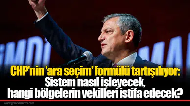 CHP'nin 'ara seçim' formülü tartışılıyor: Sistem nasıl işleyecek, hangi bölgelerin vekilleri istifa edecek?
