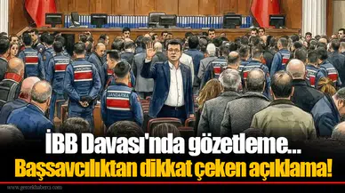 İBB Davası'nda gözetleme...  Başsavcılıktan dikkat çeken açıklama!