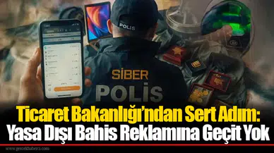 Ticaret Bakanlığı’ndan Sert Adım: Yasa Dışı Bahis Reklamına Geçit Yok
