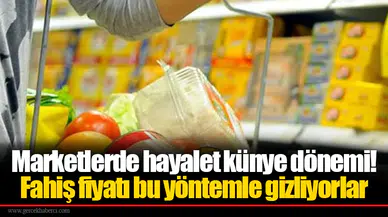 Marketlerde hayalet künye dönemi! Fahiş fiyatı bu yöntemle gizliyorlar