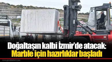 Doğaltaşın kalbi İzmir’de atacak: Marble için hazırlıklar başladı