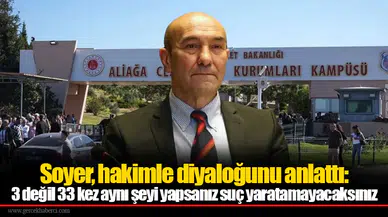Soyer, hakimle diyaloğunu anlattı: 3 değil 33 kez aynı şeyi yapsanız suç yaratamayacaksınız