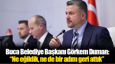 Buca Belediye Başkanı Görkem Duman: “Ne eğildik, ne de bir adım geri attık”