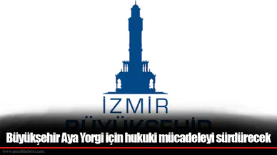 Büyükşehir Aya Yorgi için hukuki mücadeleyi sürdürecek