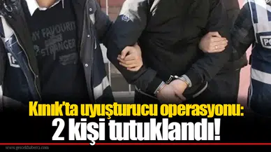 Kınık’ta uyuşturucu operasyonu: 2 kişi tutuklandı!