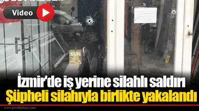 İzmir'de iş yerine silahlı saldırı... Şüpheli silahıyla birlikte yakalandı