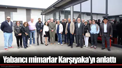 Yabancı mimarlar Karşıyaka’yı anlattı