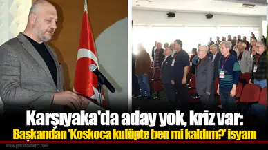 Karşıyaka'da aday yok, kriz var: Başkandan 'Koskoca kulüpte ben mi kaldım?' isyanı