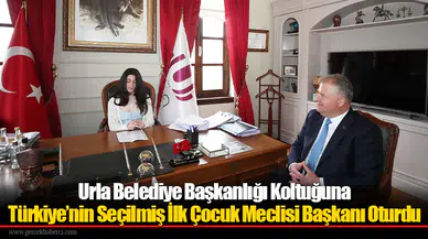 Urla Belediye Başkanlığı Koltuğuna Türkiye’nin Seçilmiş İlk Çocuk Meclisi Başkanı Oturdu