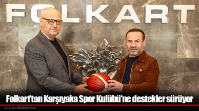Folkart'tan Karşıyaka Spor Kulübü'ne destekler sürüyor