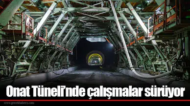 Onat Tüneli’nde çalışmalar sürüyor