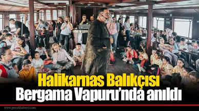 Halikarnas Balıkçısı Bergama Vapuru’nda anıldı