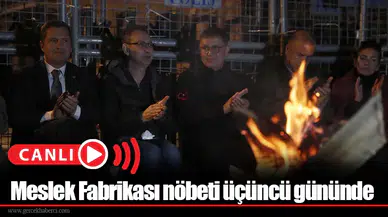 Meslek Fabrikası nöbeti üçüncü gününde