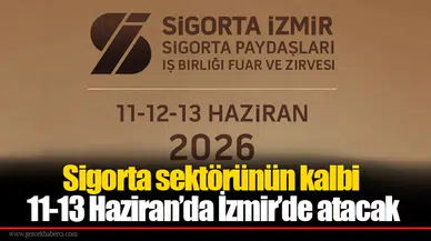 Sigorta sektörünün kalbi 11-13 Haziran’da İzmir’de atacak