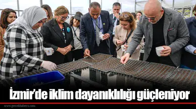 İzmir’de iklim dayanıklılığı güçleniyor