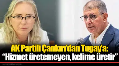 AK Partili Çankırı’dan Tugay’a: “Hizmet üretemeyen, kelime üretir”