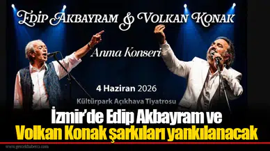 İzmir’de Edip Akbayram ve Volkan Konak şarkıları yankılanacak