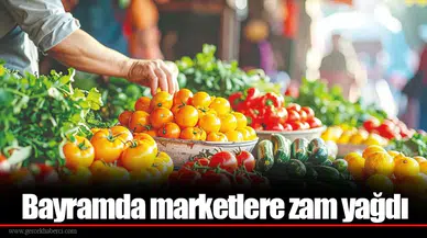 Bayramda marketlere zam yağdı
