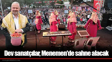 Dev sanatçılar, Menemen'de sahne alacak