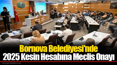 Bornova Belediyesi'nde 2025 Kesin Hesabına Meclis Onayı