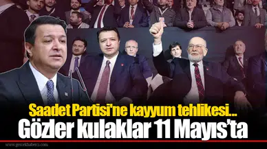 Saadet Partisi'ne kayyum tehlikesi... Gözler kulaklar 11 Mayıs’ta