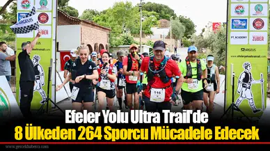 Efeler Yolu Ultra Trail'de 8 Ülkeden 264 Sporcu Mücadele Edecek
