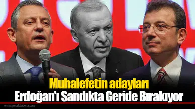 Muhalefetin adayları Erdoğan'ı Sandıkta Geride Bırakıyor