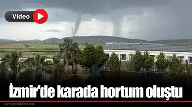 İzmir'de karada hortum oluştu