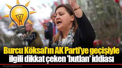 Burcu Köksal’ın AK Parti’ye geçişiyle ilgili dikkat çeken 'butlan' iddiası