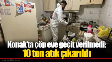 Konak’ta çöp eve geçit verilmedi: 10 ton atık çıkarıldı