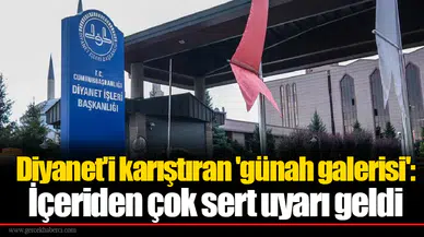 Diyanet'i karıştıran 'günah galerisi': İçeriden çok sert uyarı geldi