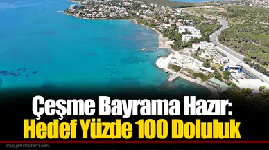 Çeşme Bayrama Hazır: Hedef Yüzde 100 Doluluk