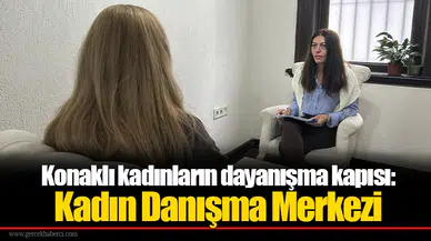 Konaklı kadınların dayanışma kapısı:  Kadın Danışma Merkezi