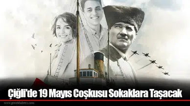Çiğli'de 19 Mayıs Coşkusu Sokaklara Taşacak