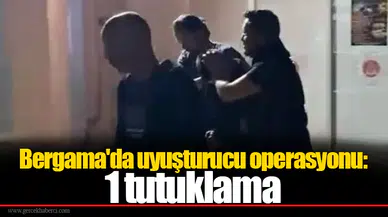 Bergama'da uyuşturucu operasyonu: 1 tutuklama