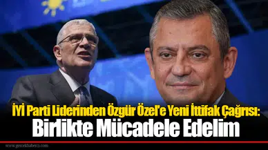 İyi Parti Liderinden Özgür Özel'e Yeni İttifak Çağrısı: Birlikte Mücadele Edelim