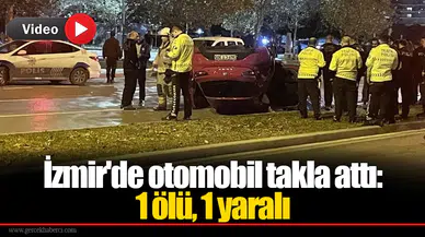 İzmir'de otomobil takla attı: 1 ölü, 1 yaralı