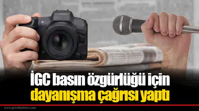 İGC basın özgürlüğü için dayanışma çağrısı yaptı