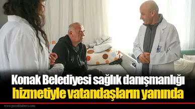 Konak Belediyesi sağlık danışmanlığı hizmetiyle vatandaşların yanında