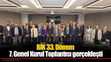 BİK 33. Dönem 7. Genel Kurul Toplantısı gerçekleşti