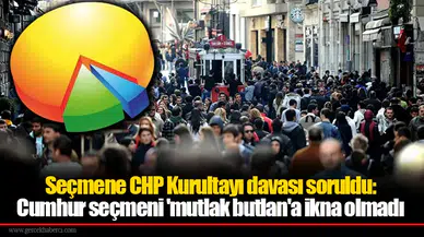 Seçmene CHP Kurultayı davası soruldu: Cumhur seçmeni 'mutlak butlan'a ikna olmadı