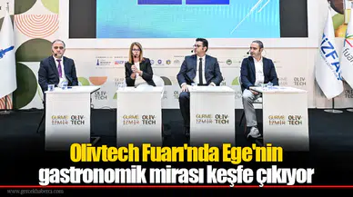 Olivtech Fuarı'nda Ege'nin gastronomik mirası keşfe çıkıyor
