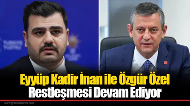 Eyyüp Kadir İnan ile Özgür Özel Restleşmesi Devam Ediyor