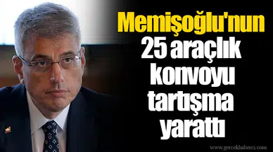 Memişoğlu'nun 25 araçlık konvoyu tartışma yarattı