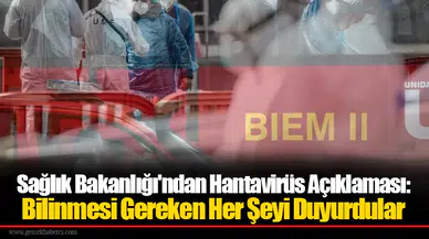 Sağlık Bakanlığı'ndan Hantavirüs Açıklaması: Bilinmesi Gereken Her Şeyi Duyurdular