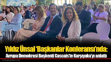 Yıldız Ünsal ‘Başkanlar Konferansı’nda:  Avrupa Demokrasi Başkenti Cascais’te Karşıyaka’yı anlattı