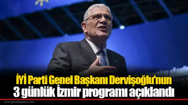 İYİ Parti Genel Başkanı Dervişoğlu'nun 3 günlük İzmir programı açıklandı